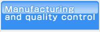 Manufacturing and quality control